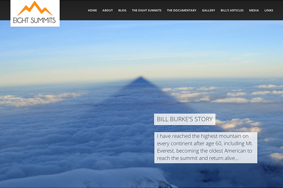 Eight Summits Website Redesign - This site tells Bill Burke's story, the oldest American to summit Everest and return alive. Take a look at his blog to live vicariously through his adventures and travels.