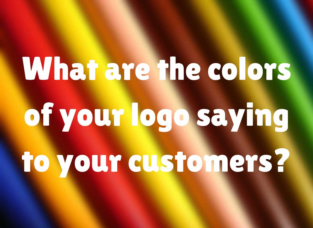 What Are The Colors Of Your Logo Saying to Your Customers?