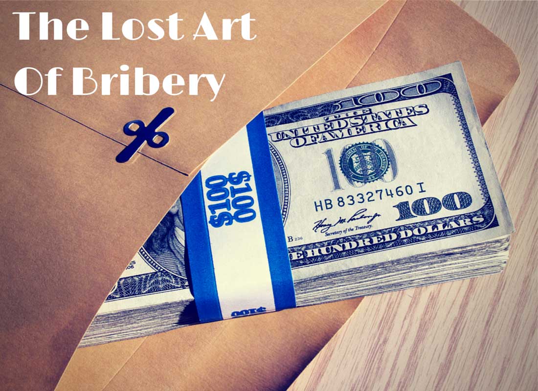 The Lost Art of Bribery For Business