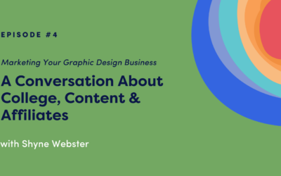 Marketing Your Graphic Design Business: A Conversation About College, Content & Affiliates with Shyne Webster
