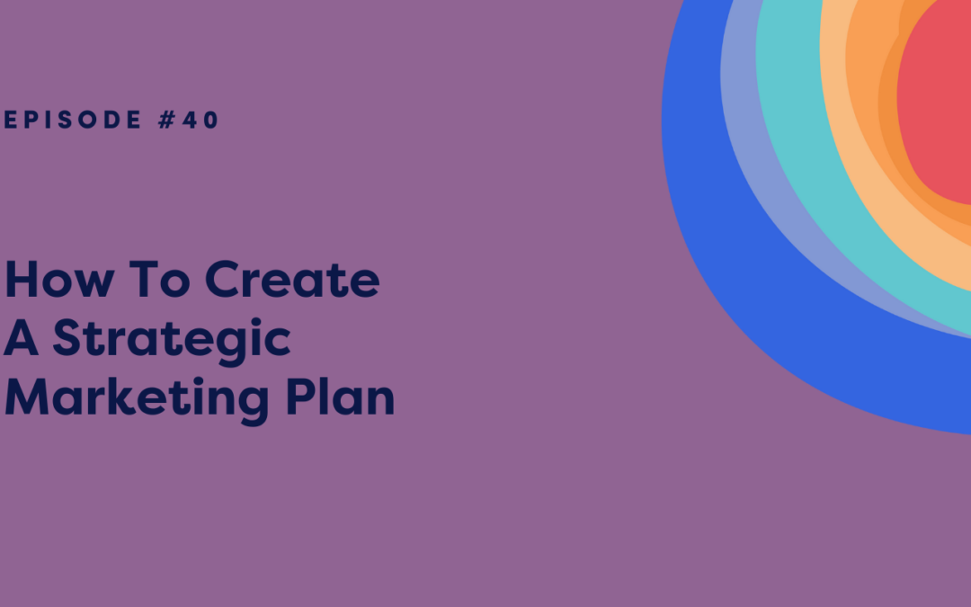 How To Create A Strategic Marketing Plan