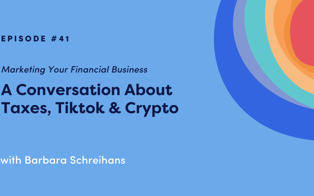 Marketing Your Financial Business: A Conversation About Taxes, Tiktok & Crypto with Barbara Schreihans