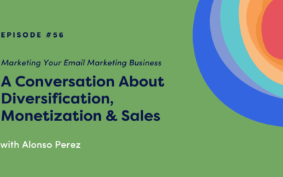 Marketing Your Email Marketing Business: A Conversation About Diversification, Monetization & Sales with Alonso Perez